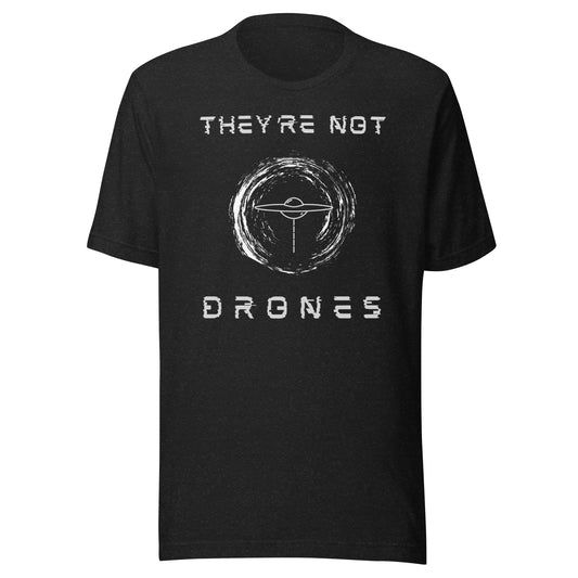 They're Not Drones (Orb) UFO T-shirt  | UAP Mystery
