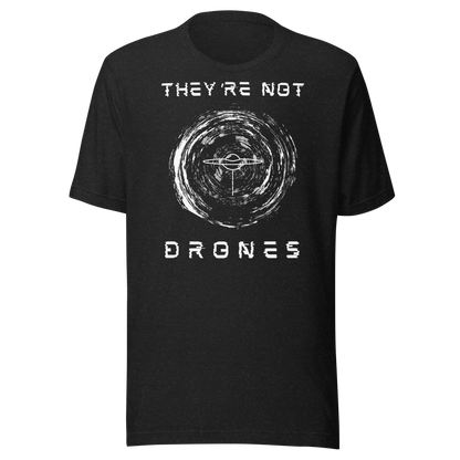 They're Not Drones (Orb) UFO T-shirt  | UAP Mystery
